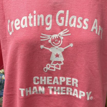 Creating Glass Art - Cheaper Than Therapy T-Shirt - Image 5