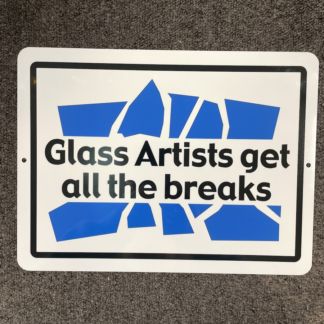 Metal Sign-Glass Artists Gets All The Breaks
