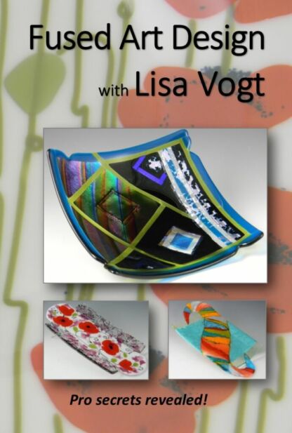 Fused Art Design with Lisa Vogt DVD