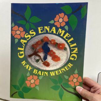 Glass Enameling by Kay Bain Weiner Book