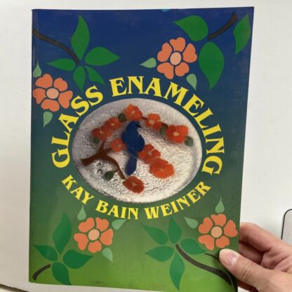 Glass Enameling by Kay Bain Weiner Book